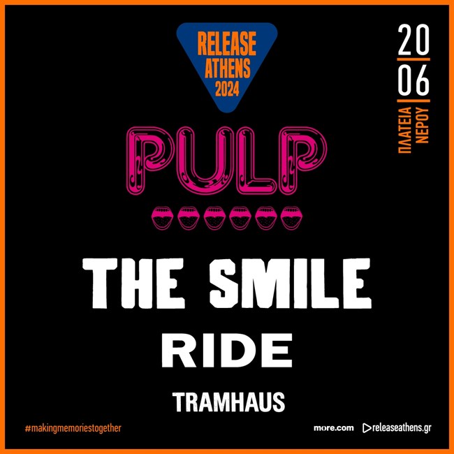 Release Athens 2024 - Pulp - The Smile - Ride - Tramhaus