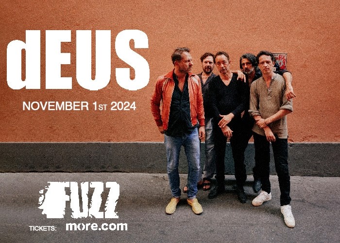 dEUS live at Fuzz