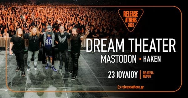 Dream Theater, Mastodon, Haken @ Release Athens 2025