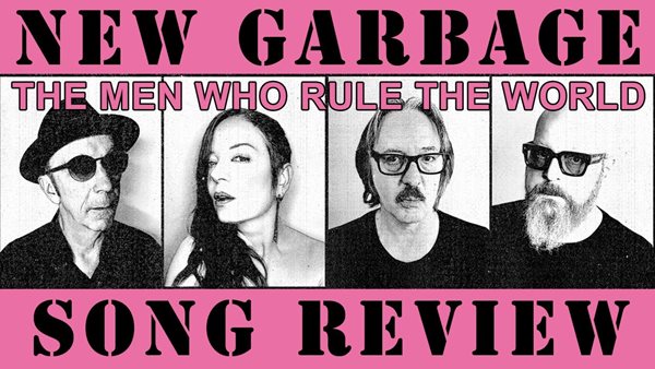 "The Men Who Rule The World" - Η μουσική επιστροφή των Garbage