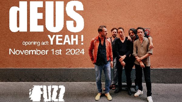 Οι Yeah! θα ανοίξουν την συναυλία των dEUS στην Αθήνα