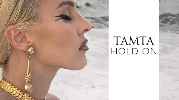 "Hold On" - Η Τάμτα ανέλαβε τη σκηνοθεσία στο music video του νέου της single