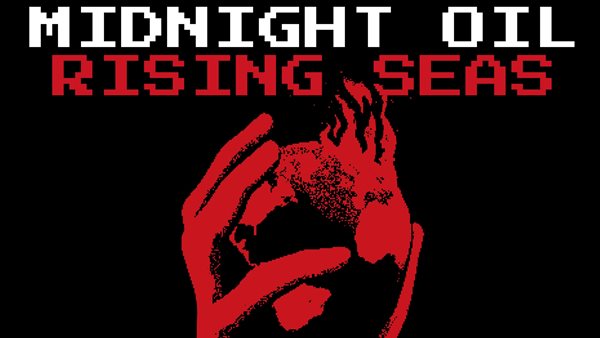 Midnight Oil - Το ολόφρεσκο και προκλητικό τραγούδι "Rising Seas"