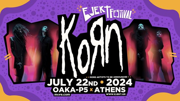 Οι Korn είναι οι headliners του EJEKT Festival 2024!